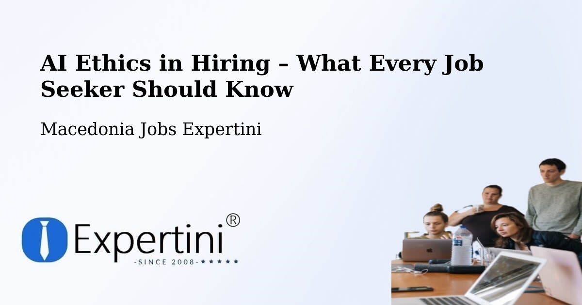 AI Ethics in Recruitment & Hiring – Tearce - Tearce, Macedonia Jobs Expertini
