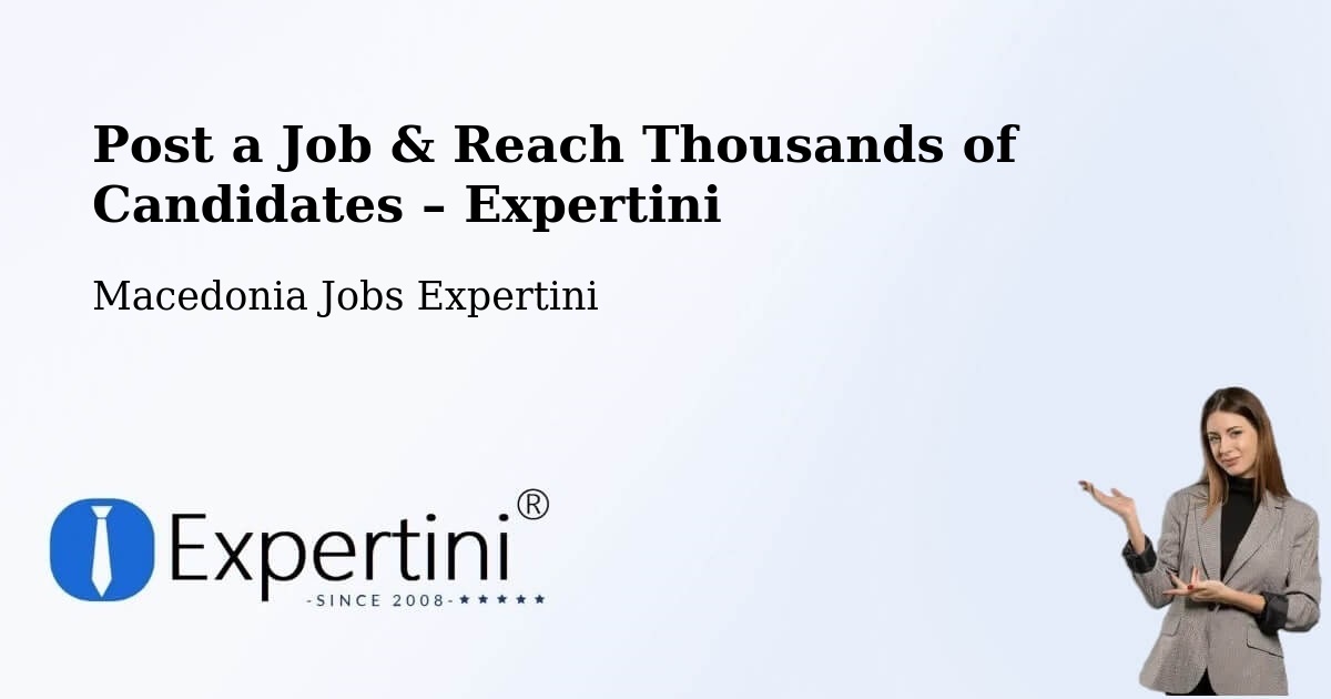 Post a Job in Tearce – Hire the Right Talent - Tearce, Macedonia Jobs Expertini