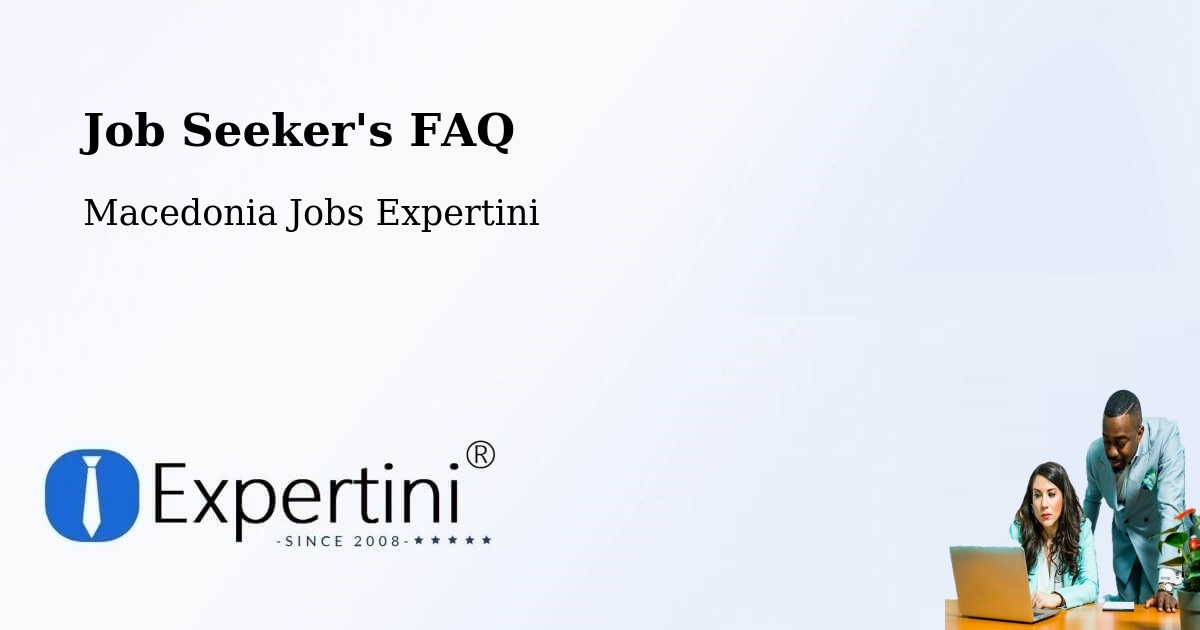 Job Seeker FAQ – Tearce - Macedonia Jobs Expertini