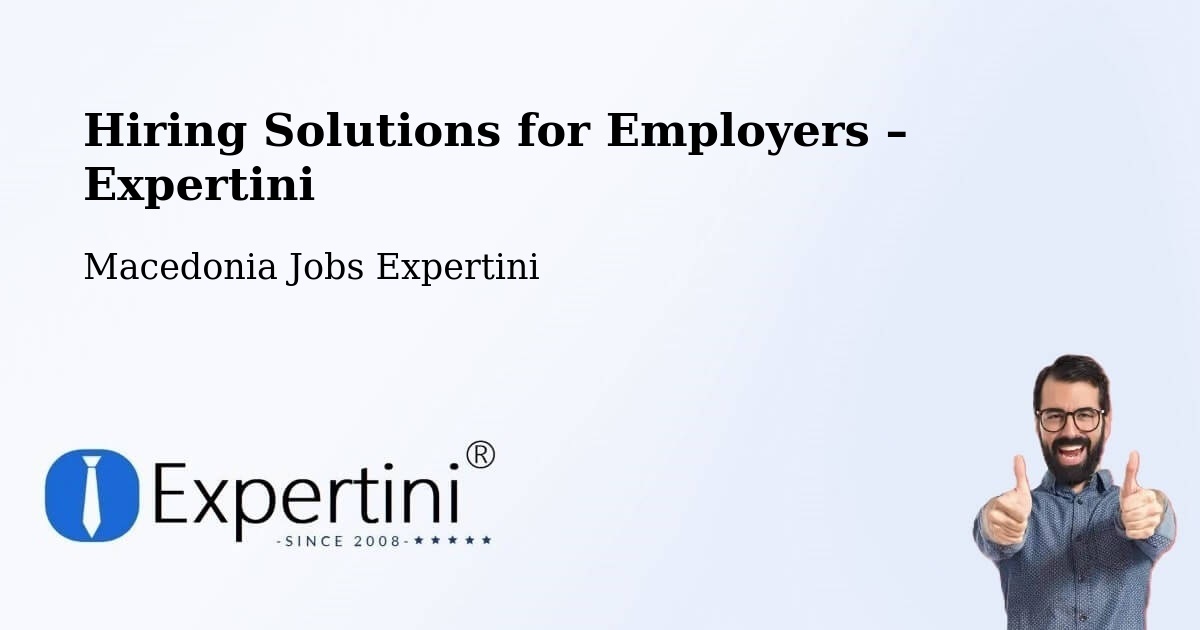 Hiring Solutions for Employers in Tearce - Tearce, Macedonia Jobs Expertini