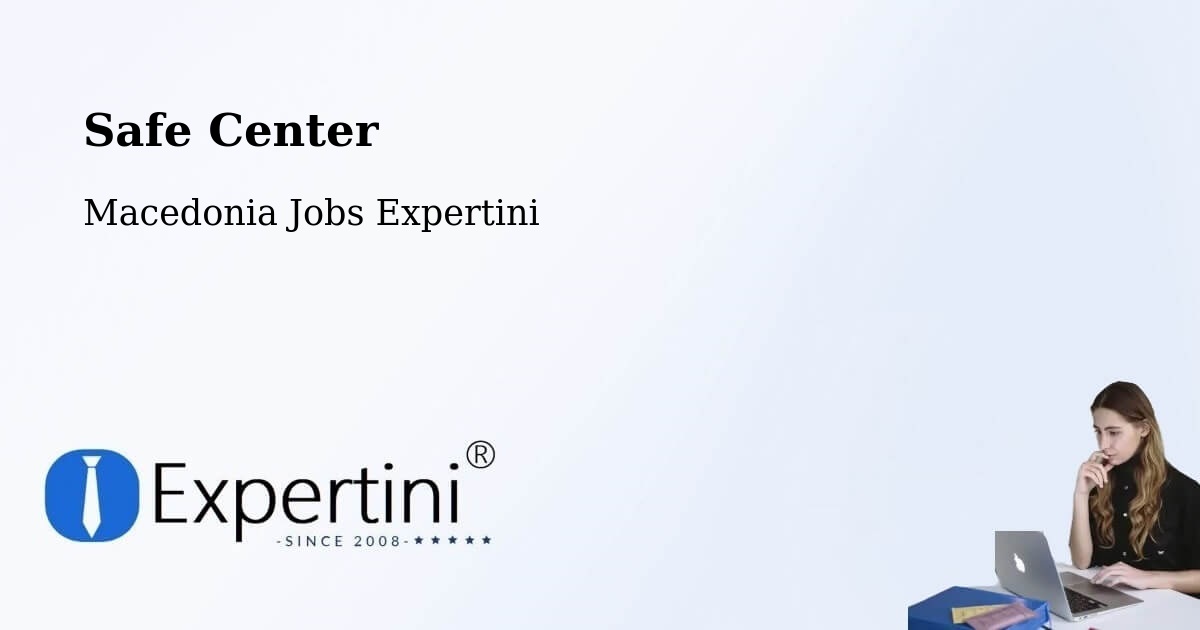 Safety Center – Tearce - Macedonia Jobs Expertini